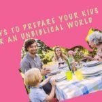 4 Ways to Prepare Your Kids for an Unbiblical World